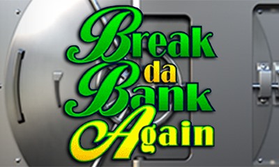 Break Da Bank Again