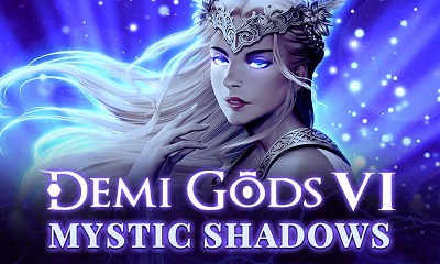 Demi Gods VI Mystic Shadows
