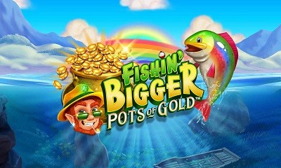 Fishin Bigger Pots of Gold