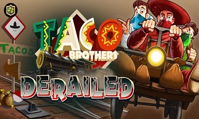 Taco Brothers Derailed